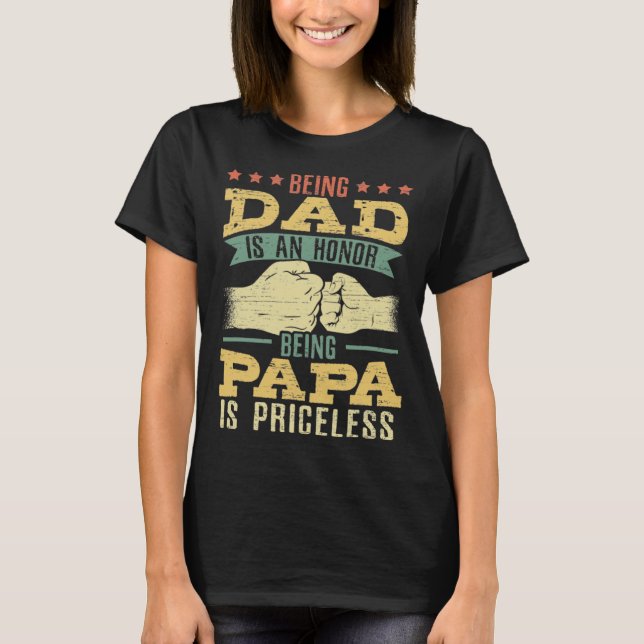 T-shirt Being a Dad Is An Honor Being Papa Is Priceless fo (Devant)