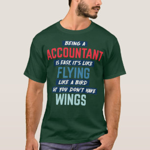 T-shirt Being accountant is easy humorous quote