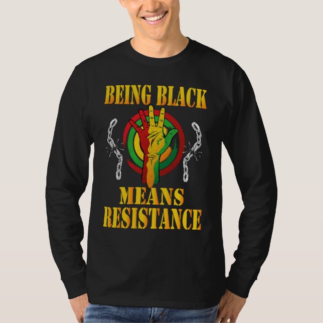 T-shirt Being Black Means Resistance Black History Month 2 (Devant)
