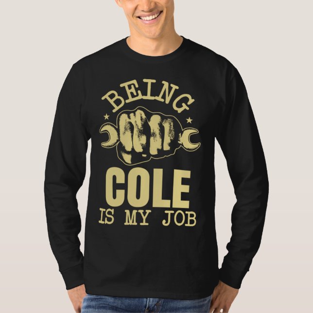 T-shirt Being Cole Is My Job (Devant)