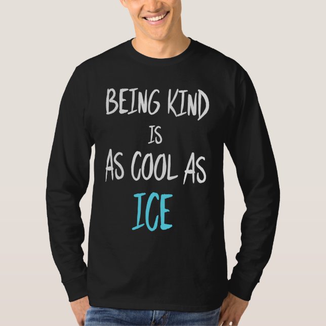 T-shirt Being Kind Is As Cool As Ice (Devant)