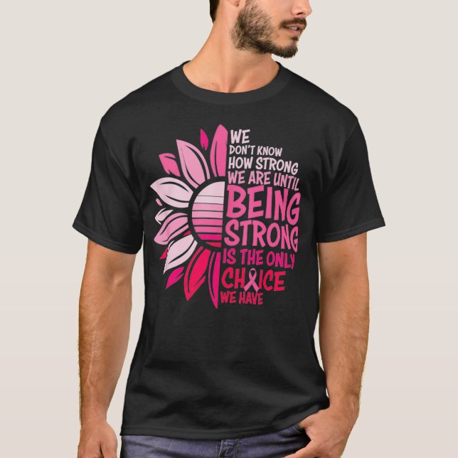 T-shirt Being Strong Is The Only Choice Breast Cancer Awar (Devant)