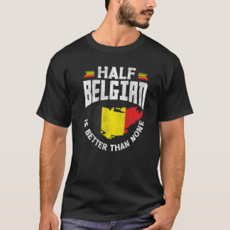 T-shirt Belgique Drapeau Belge La Moitié Belge Est Meilleu