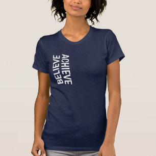 T-SHIRT BELIEVE=ACHIEVE