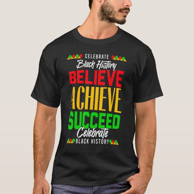 T-shirt Believe Achieve Succeed Proud African Black Histor (Devant)