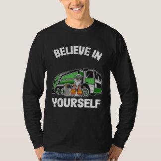 T-shirt Believe In Yourself Trash Garbage Truck Driver Rac