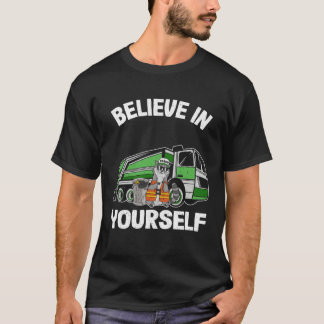 T-shirt Believe In Yourself Trash Garbage Truck Driver Rac