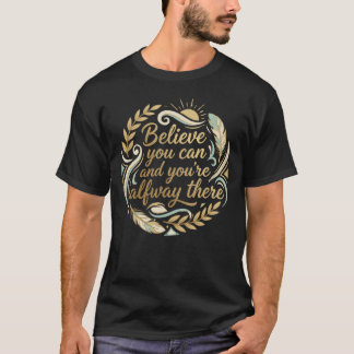T-shirt Believe You Can: Golden Motivation Tee