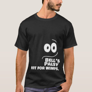 T-shirt Bell's Palsy - Pas pour Wimps —