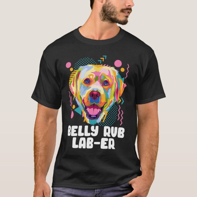 T-shirt Belly Rub Laber  Labrador Retriever Humor Lab (Devant)