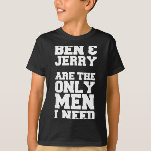 T-shirt Ben & Jerry sont les seuls hommes dont j'ai besoin