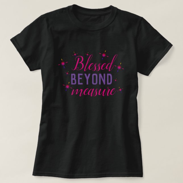 T-shirt Béni au-delà de toute mesure (Design devant)