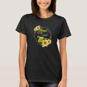 T-shirt Béni d'être appelé Titi Sunflower Titi Mères d
