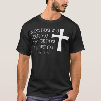 T-shirt Bénissez Ceux Qui Vous Maltraitent Et Priez