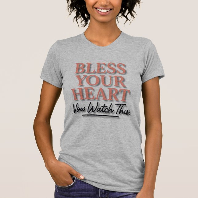 T-shirt Bénissez Votre Cœur — Maintenant Regardez Cette Vi (Devant)