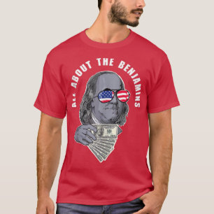 T-shirt Benjamin Franklin drôle Tout sur les Benjamins