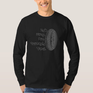 T-shirt besoin d'argent pour les pièces de moto
