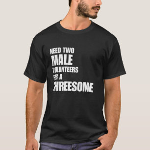 T-shirt Besoin De 2 Hommes Bénévoles Pour Une Triple Blagu