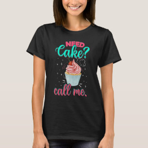 T-shirt Besoin de gâteau Appelez-moi Cupcake Cuisson Chef