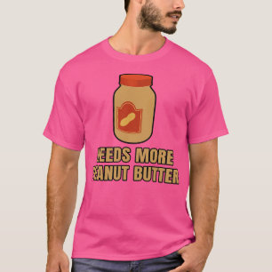 T-shirt Besoin de plus de beurre d'arachide
