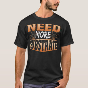 T-shirt Besoin de plus Substrat Tarantula Spider
