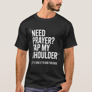 T-shirt Besoin de prière tapez sur mon épaule verset bibli