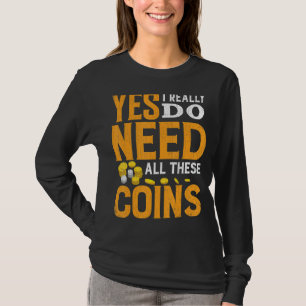 T-shirt Besoin De Toutes Ces Pièces Drôle Pièce Collector 