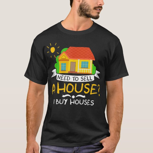 T-shirt Besoin de vendre une maison que j'achète des maiso (Devant)