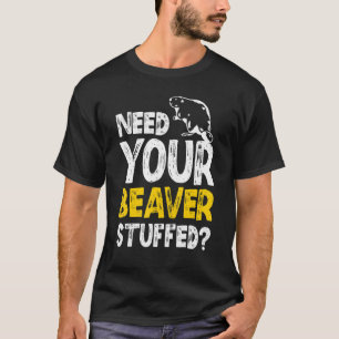 T-shirt Besoin de votre castor Taxidermie Taxidermist farc