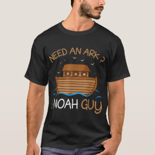 T-shirt Besoin d'un Arche I Noah Guy Funny Biblique Arche
