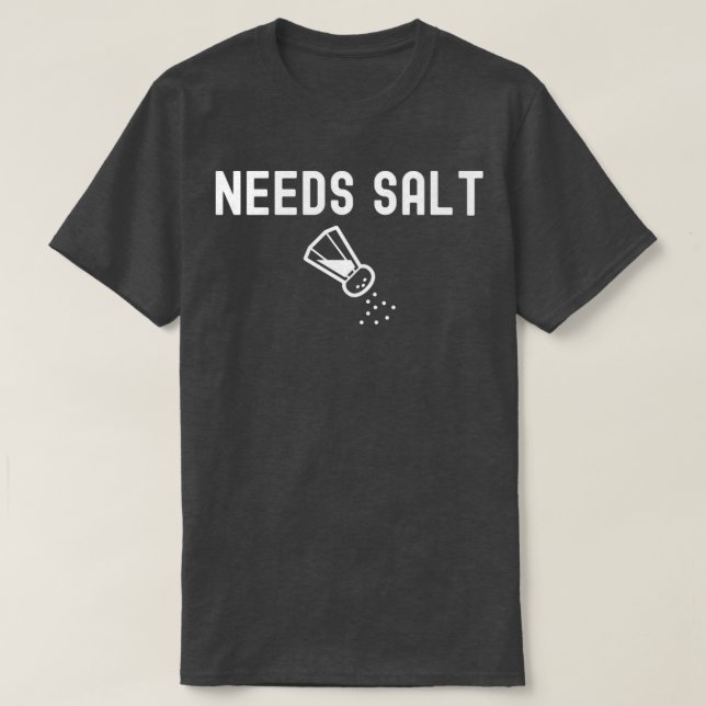 T-shirt Besoin d'un chef salé Cuisine amusante (Design devant)