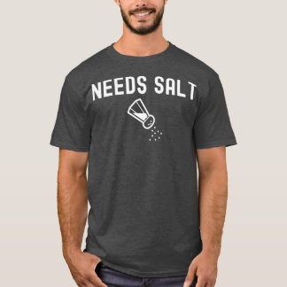 T-shirt Besoin d'un chef salé Cuisine amusante