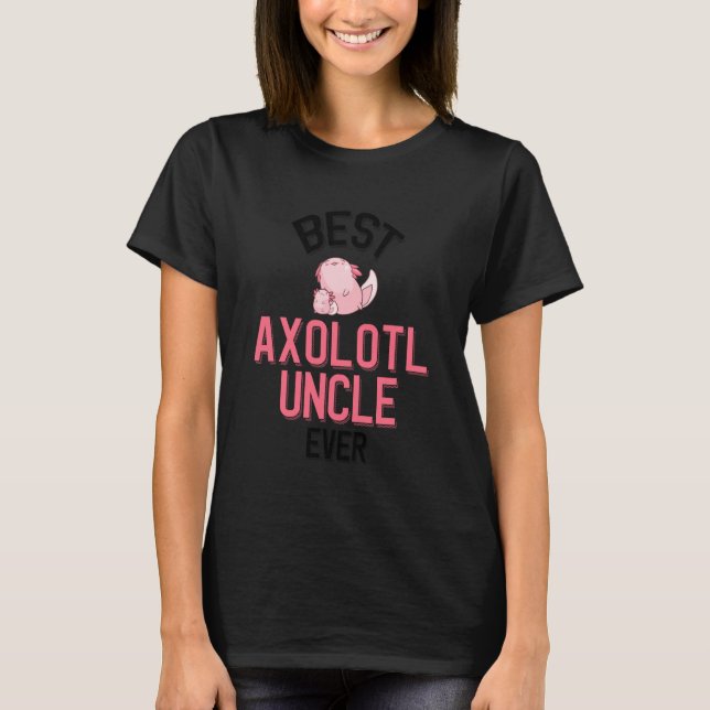 T-shirt Best Axolotl Uncle Ever Kawaii Axolotl (Devant)