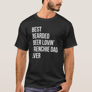 T-shirt Best Bearded Beer Lovin Frenchie Papa Dog Owner