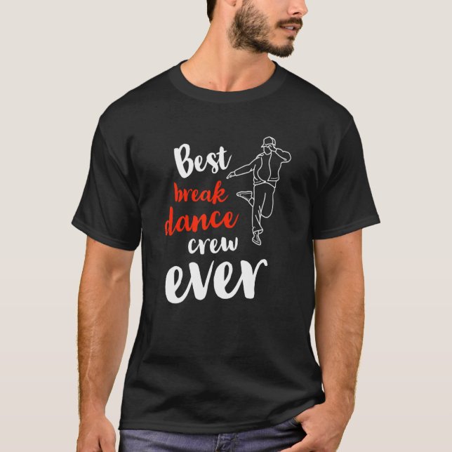 T-shirt Best Break Dance Crew Ever  Team Group Dancing Com (Devant)