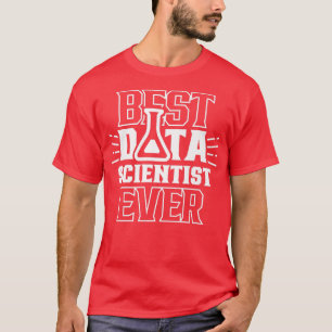 T-shirt Best Data Scientist Ever Analytics Science Analyst
