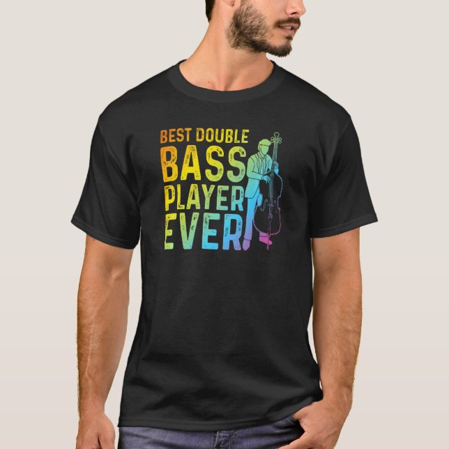 T-shirt Best Double Bass Player Ever  Contrabass Double Ba (Devant)