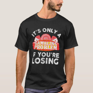 T-shirt Best Gambling Gifts Gambler Stuff Accessories Unis