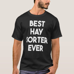 T-shirt Best Hay Sorter Ever