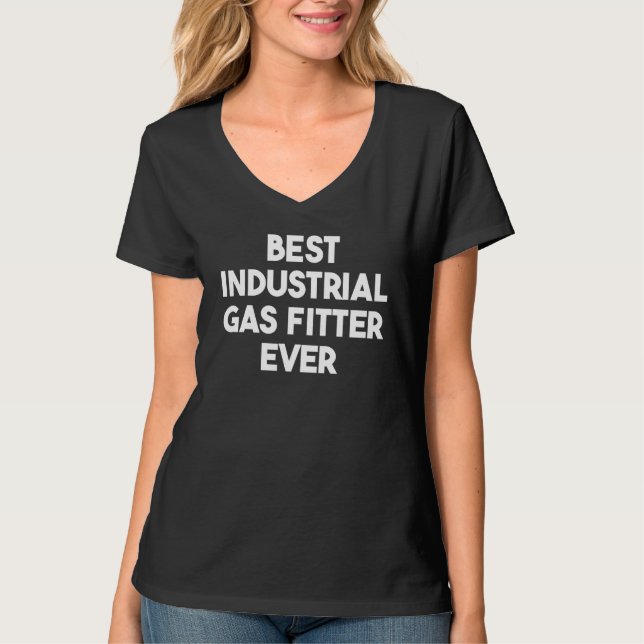 T-shirt Best Industrial Gas Fitter Ever (Devant)