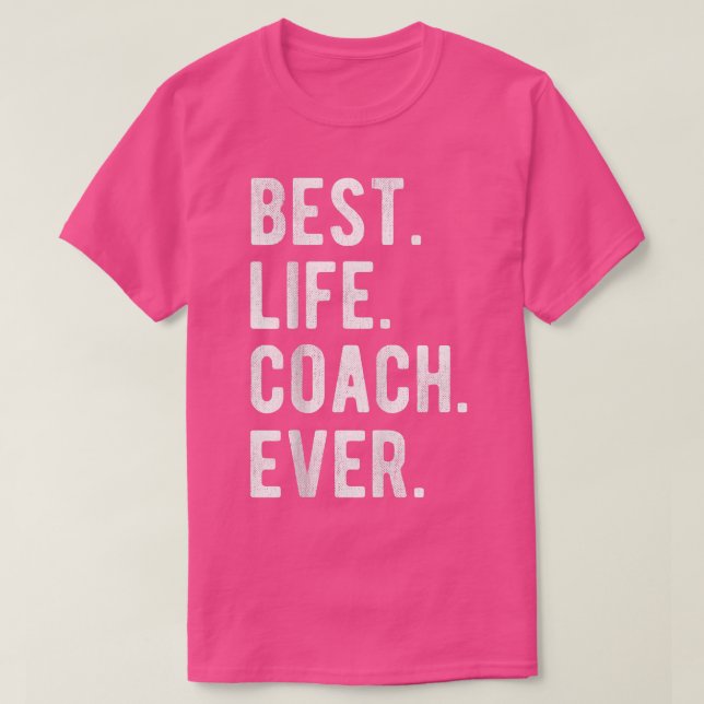 T-shirt Best Life Coach Ever - Motivation Life Coaching Ap (Design devant)
