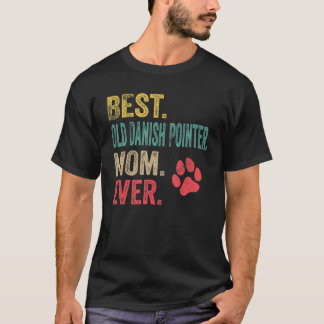 T-shirt Best Old Danish Pointer Mom ever Vintage Mother Do