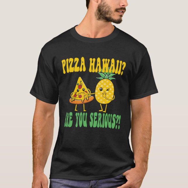 T-shirt Best Pizza maker Pizza hawaii are you serious (Devant)