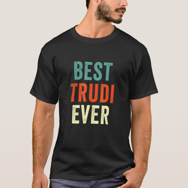 T-shirt Best Trudi Ever Personalized First Nom Joke Idea (Devant)