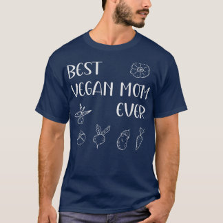 T-shirt Best Vegan Mom Ever Mother's Day Mama Momma Mommy 
