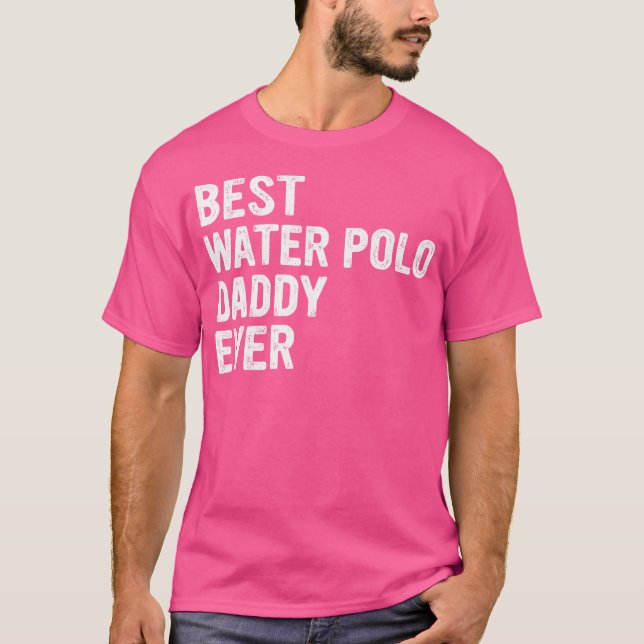 T-shirt Best Water Polo Daddy Ever - Daddy Water Polo Play (Devant)