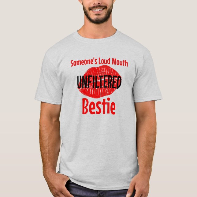 T-shirt Bestie non filtrée à la bouche de quelqu’un (Devant)