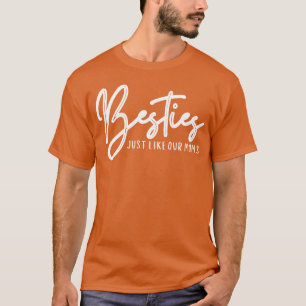 T-shirt Besties juste comme nos mams Meilleur Ami Frit