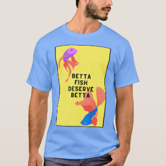 T-shirt Betta poisson mérite mieux