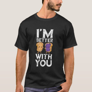 T-shirt Beurre de cacahuète et gelée mieux avec vous beurr